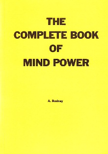 The Complete Book of Mind Power by A. Rodney